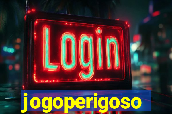 jogoperigoso