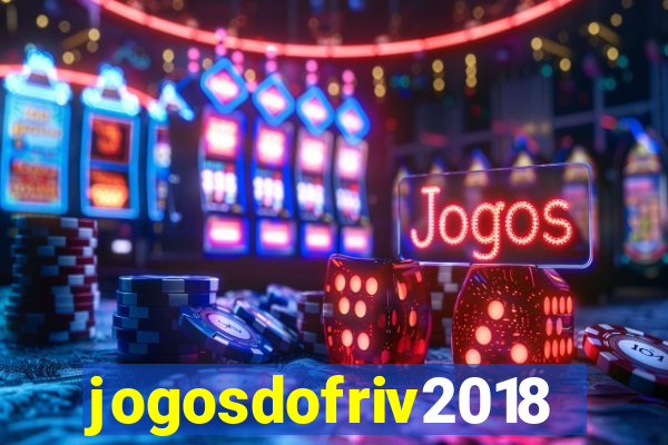 jogosdofriv2018