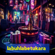 labuhlabetukara