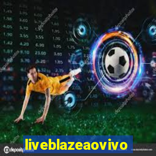 liveblazeaovivo