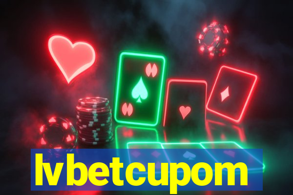 lvbetcupom