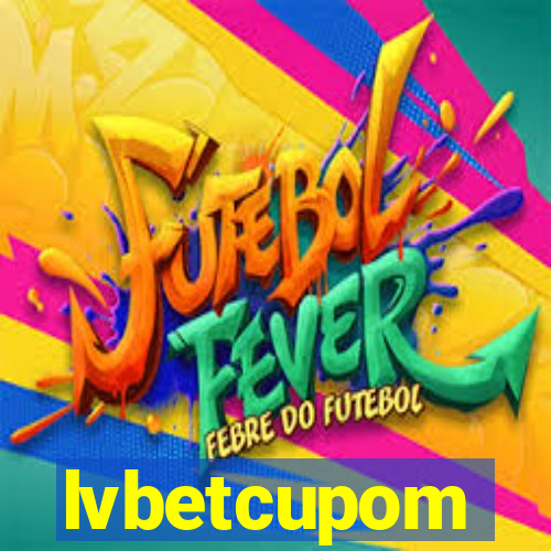 lvbetcupom