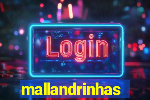 mallandrinhas