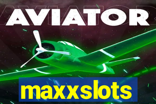 maxxslots