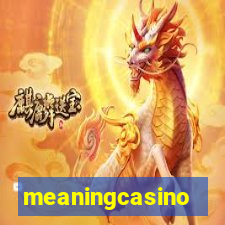 meaningcasino