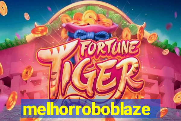 melhorroboblaze