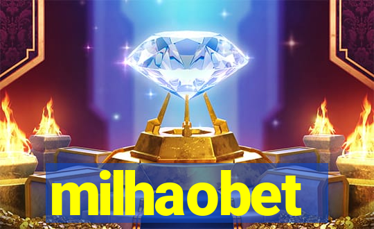 milhaobet