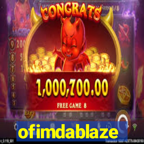 ofimdablaze