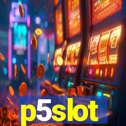 p5slot