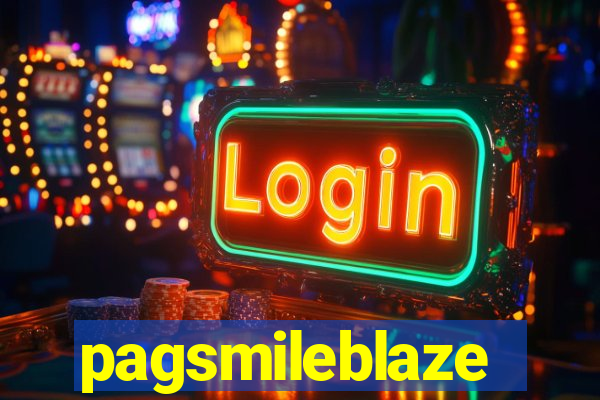 pagsmileblaze