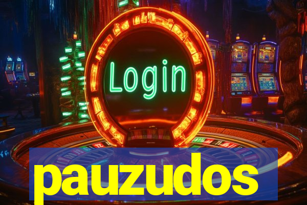 pauzudos