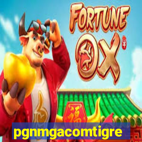 pgnmgacomtigre