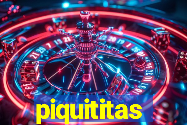 piquititas