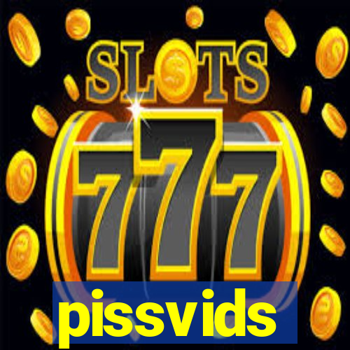 pissvids