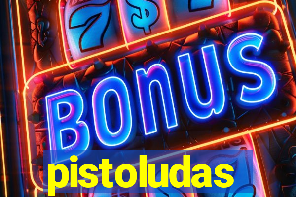 pistoludas