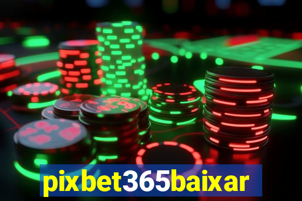 pixbet365baixar