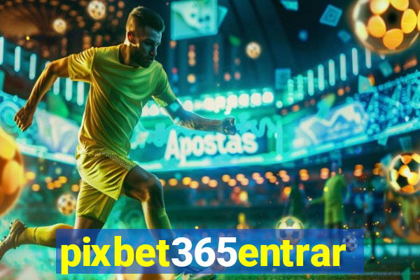 pixbet365entrar