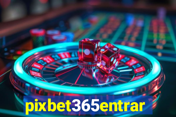 pixbet365entrar