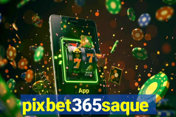 pixbet365saque