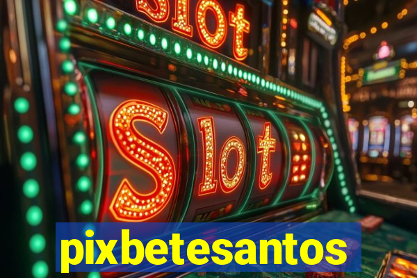 pixbetesantos