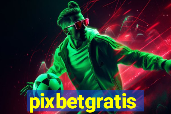 pixbetgratis