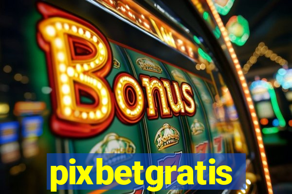 pixbetgratis