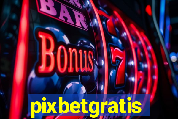 pixbetgratis