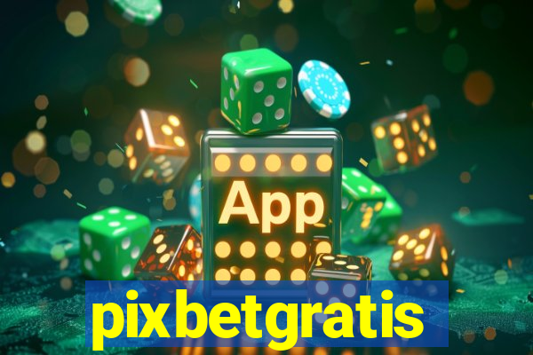 pixbetgratis