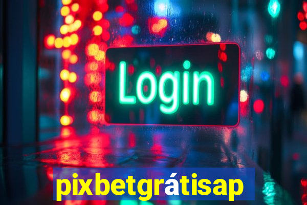 pixbetgrátisapp