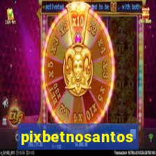 pixbetnosantos