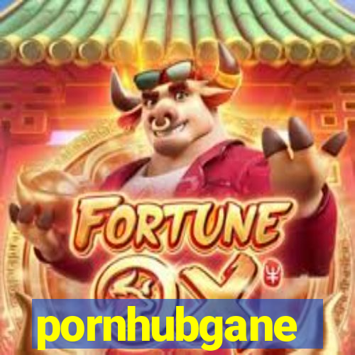 pornhubgane