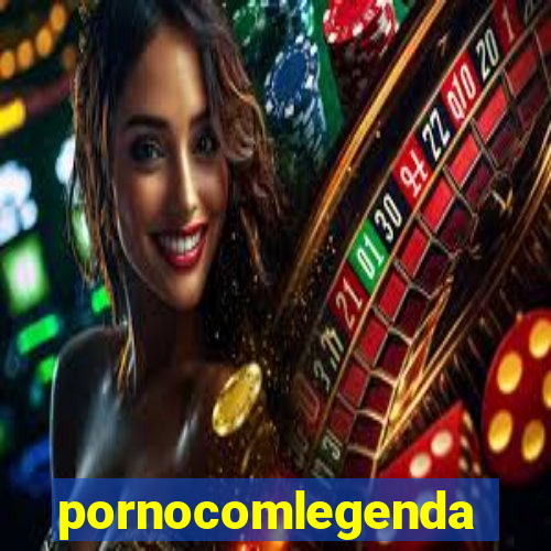 pornocomlegenda