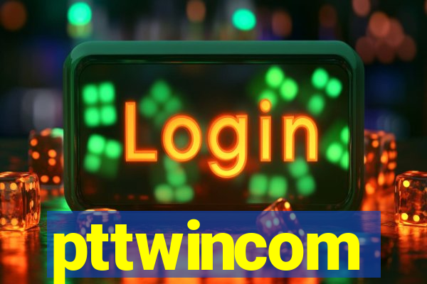 pttwincom