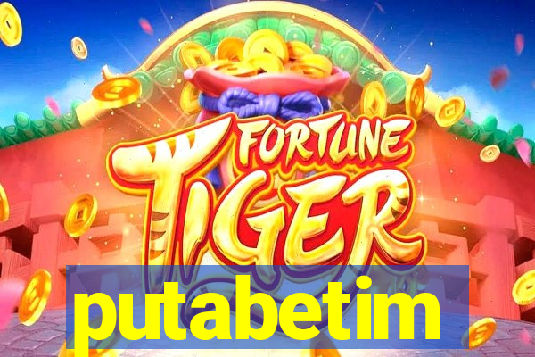 putabetim