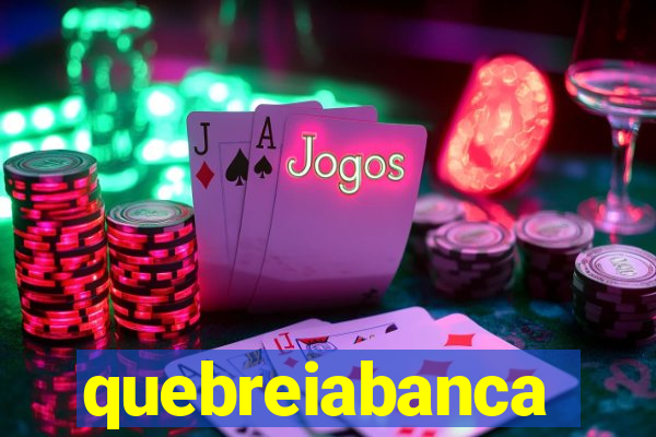 quebreiabanca