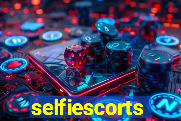 selfiescorts