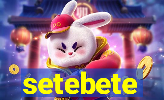 setebete