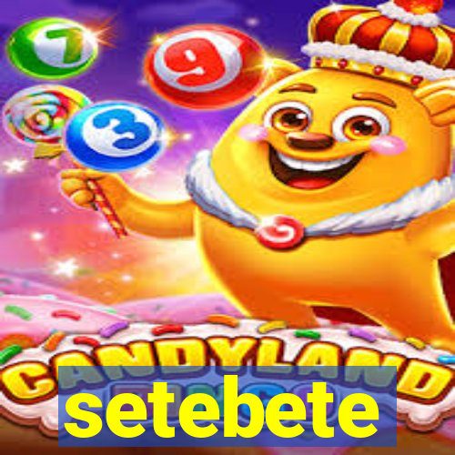 setebete