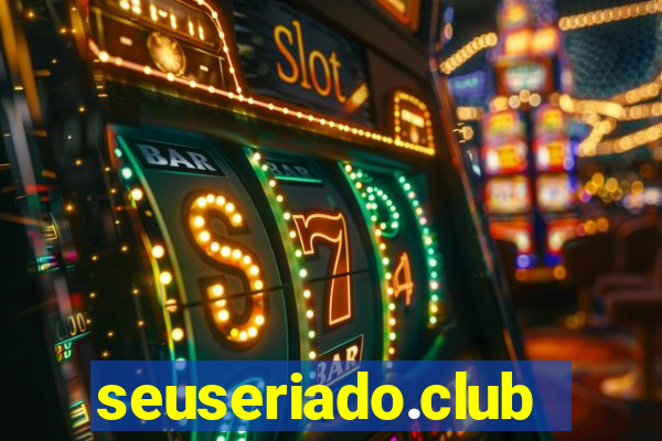 seuseriado.club