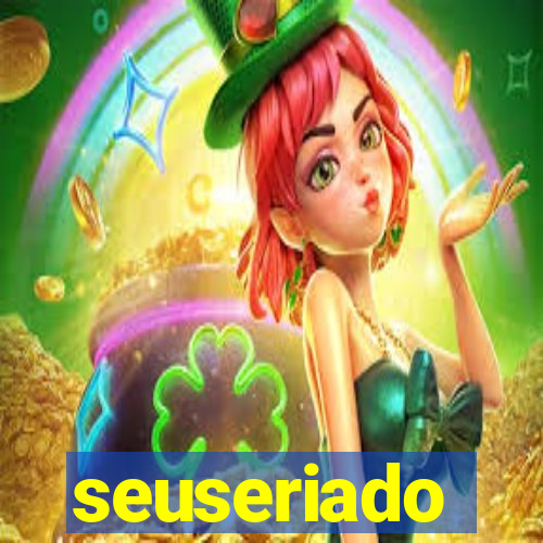 seuseriado