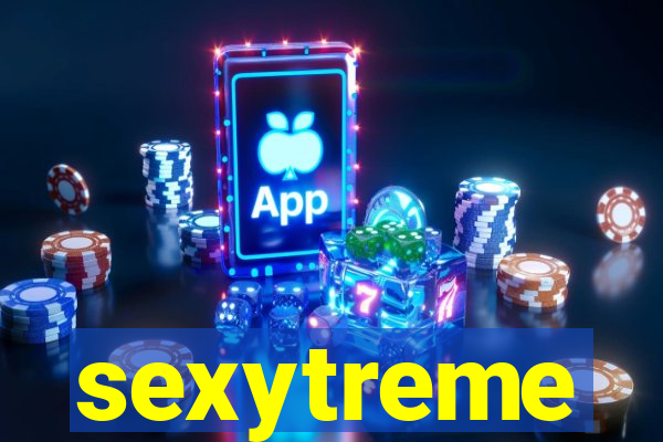 sexytreme