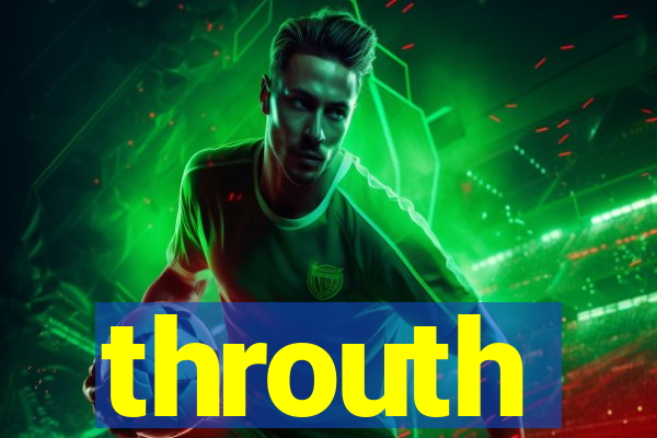 throuth