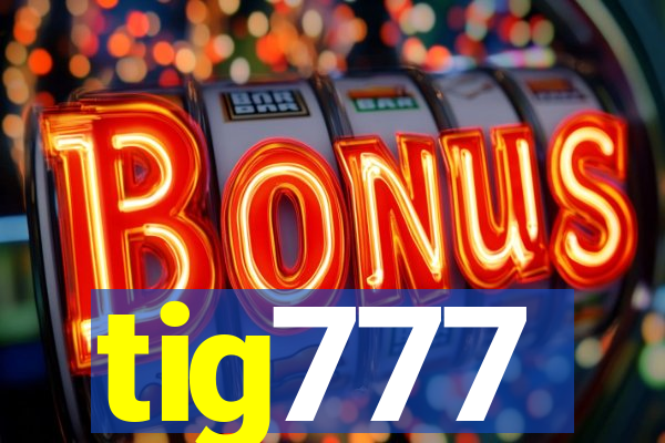 tig777