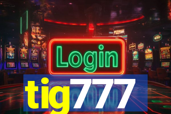 tig777