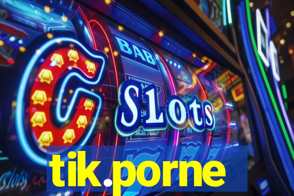 tik.porne