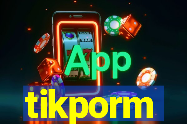 tikporm