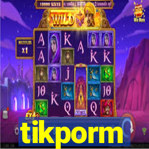 tikporm