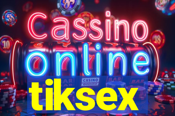 tiksex