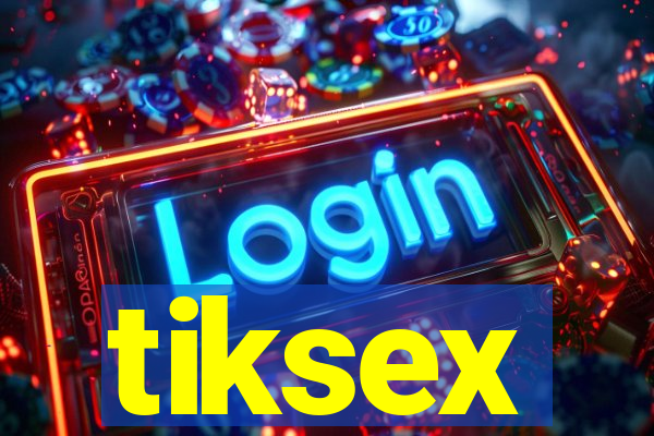 tiksex