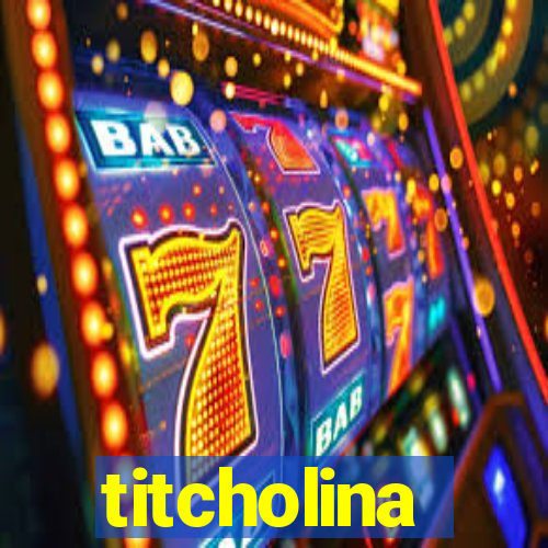 titcholina